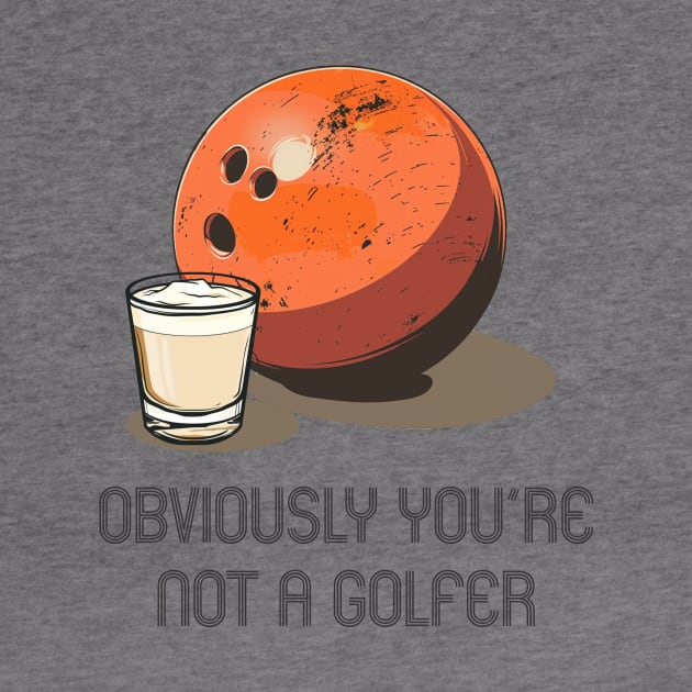 Lebowski- Obviously you're not a Golfer by Wayward Purpose